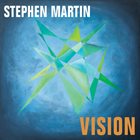 STEPHEN MARTIN Vision album cover