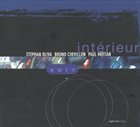 STÉPHAN OLIVA Stephan Oliva / Bruno Chevillon / Paul Motian ‎: Intérieur Nuit album cover