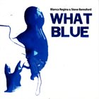 STEVE BERESFORD Blanca Regina & Steve Beresford ‎: What Blue album cover