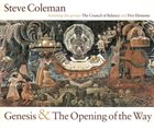 STEVE COLEMAN Genesis & The Opening Of The Way album cover