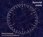 STEVE COLEMAN — Steve Coleman and the Council of Balance: Synovial Joints album cover