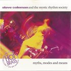 STEVE COLEMAN — Steve Coleman and The Mystic Rhythm Society : Myths, Modes and Means album cover