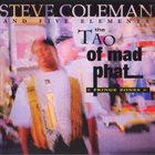 STEVE COLEMAN Steve Coleman And Five Elements ‎: The Tao Of Mad Phat < Fringe Zones > album cover