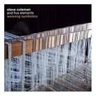 STEVE COLEMAN Steve Coleman And Five Elements ‎: Weaving Symbolics album cover