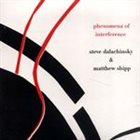 STEVE DALACHINSKY Steve Dalachinsky & Matthew Shipp ‎: Phenomena Of Interference album cover