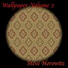 STEVE HOROWITZ Wallpaper Volume 2 (20 Years of Pure Instrumental Magic) album cover