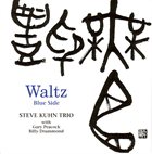 STEVE KUHN Steve Kuhn Trio ‎: Waltz - Blue Side (aka Pastorale) album cover