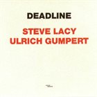 STEVE LACY Deadline (with Ulrich Gumpert) album cover