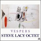 STEVE LACY Steve Lacy Octet ‎: Vespers album cover