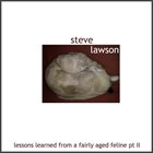 STEVE LAWSON Lessons Learned From An Aged Feline, Pt II album cover