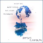 STEVE LAWSON What The Mind Thinks, The Heart Transmits album cover