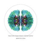 STEVE SWELL Steve Swell / Robert Boston / Michael Vatcher : Brain in a Dish album cover