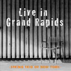 STRING TRIO OF NEW YORK Live in Grand Rapids album cover