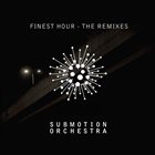 SUBMOTION ORCHESTRA Finest Hour - The Remixes album cover