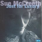 SUE MCCREETH Just For Luxury album cover
