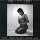 SUN CITY GIRLS Live From Planet Boomerang album cover