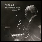 SUN RA In Some Far Place: Roma ’77 album cover