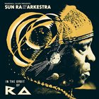 SUN RA Marshall Allen Presents Sun Ra & His Arkestra : In The Orbit Of Ra album cover