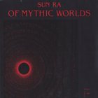 SUN RA Of Mythic Worlds album cover