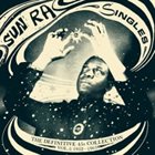 SUN RA Singles: The Definitive 45s Collection 1952-1991 album cover