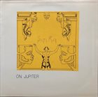 SUN RA Sun Ra And His Outer Space Arkestra : On Jupiter (aka Seductive Fantasy aka UFO) album cover