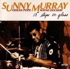 SUNNY MURRAY 13# Steps on Glass album cover