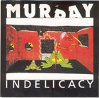 SUNNY MURRAY Indelicacy album cover