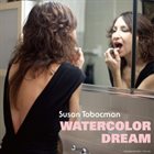 SUSAN TOBOCMAN Watercolor Dream album cover