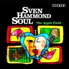 SVEN HAMMOND SOUL The Apple Field album cover