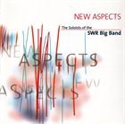 SWR BIG BAND The Soloists Of The SWR Big Band : New Aspects album cover