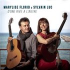 SYLVAIN LUC Marylise Florid & Sylvain Luc :  d'une Rive À l'autre album cover