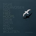 SYLVIE COURVOISIER Sylvie Courvoisier Trio : Free Hoops album cover