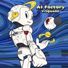 T-SQUARE AI Factory album cover