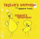 TAYLOR'S UNIVERSE Taylor's Universe With Karsten Vogel ‎: Oyster's Apprentice album cover