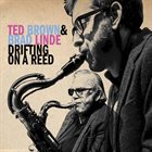 TED BROWN Ted Brown & Brad Linde : Drifting On A Reed album cover