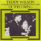 TEDDY WILSON Teddy Wilson with Billie Holiday and Midge Williams : Of Thee I Swing album cover
