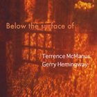 TERRENCE MCMANUS Terrence McManus/Gerry Hemingway : Below the Surface Of album cover