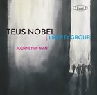 TEUS NOBEL Teus Nobel Liberty Group : Journey of Man album cover