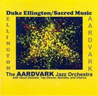 THE AARDVARK JAZZ ORCHESTRA Duke Ellington/Sacred Music album cover