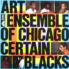 THE ART ENSEMBLE OF CHICAGO Certain Blacks album cover