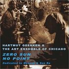 THE ART ENSEMBLE OF CHICAGO Hartmut Geerken & The Art Ensemble of Chicago : Zero Sun No Point (Dedicated to Mynona & Sun Ra) album cover