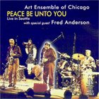 THE ART ENSEMBLE OF CHICAGO Peace Be Unto You (With Special Guest Fred Anderson) album cover