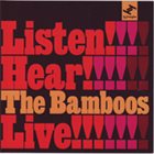 THE BAMBOOS Listen!!! Hear!!!! Live!!!!!! album cover