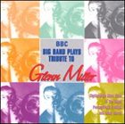 THE BBC BIG BAND BBC Big Band Plays Tribute to Glenn Miller album cover