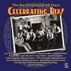 THE BIX CENTENNIAL ALL-STARS Celebrating Bix! (20th Anniversary Edition) album cover