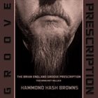 THE BRIAN ENGLAND GROOVE PRESCRIPTION Hammond Hash Browns (feat. Matt Wallace) album cover