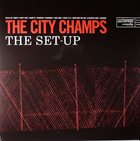 THE CITY CHAMPS The Set-Up album cover