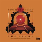 THE FLAME (ROBERT MITCHELL - NEIL CHARLES - MARK SANDERS) Towards The Flame​,​ ​Vol. 2 album cover