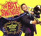 THE FLYING HORSE BIG BAND The Flying Horse Big Band Directed By Jeff Rupert ‎: The Bat Swings! album cover