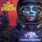 THE FUSION SYNDICATE A Speedway On Saturn's Rings album cover